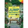 How to Jump Without a Parachute: A journey to lead with purpose in work and life