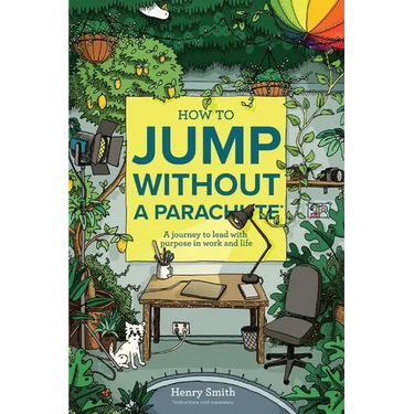 How to Jump Without a Parachute: A journey to lead with purpose in work and life