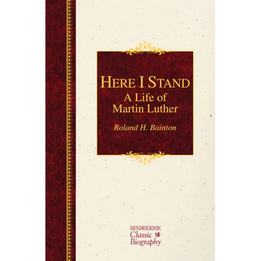 Here I Stand: A Life of Martin Luther: A Life of Martin Luther