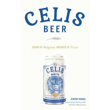 Celis Beer: Born in Belgium, Brewed in Texas