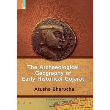 The Archaeological Geography of Early Historical Gujarat