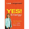 Yes! Energy: The Equation to Do Less, Make More