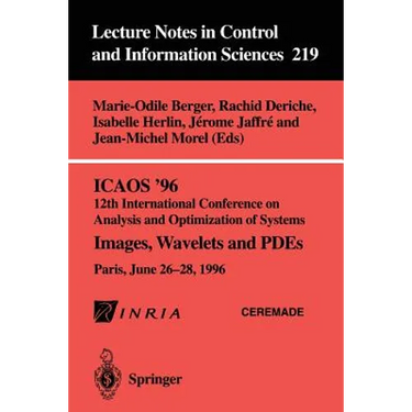 Icaos '96 12th International Conference on Analysis and Optimization of Systems: Images, Wavelets and Pdes. Paris, June 26-28, 1996