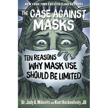 The Case Against Masks: Ten Reasons Why Mask Use Should Be Limited