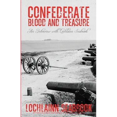 Confederate Blood and Treasure: An Interview with Lochlainn Seabrook