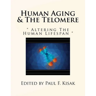 Human Aging & The Telomere: " Altering The Human Lifespan "