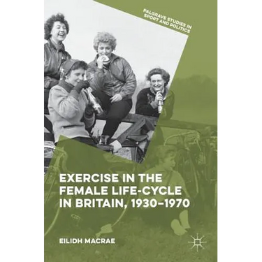 Exercise in the Female Life-Cycle in Britain, 1930-1970