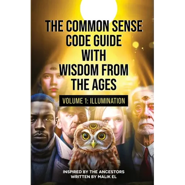 The Common Sense Code Guide with Wisdom from the Ages: Volume I - Illumination