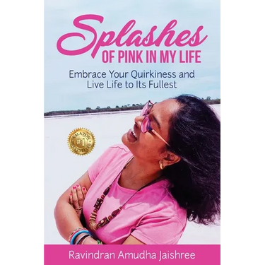 Splashes of Pink in My Life: Embrace Your Quirkiness and Live Life to Its Fullest