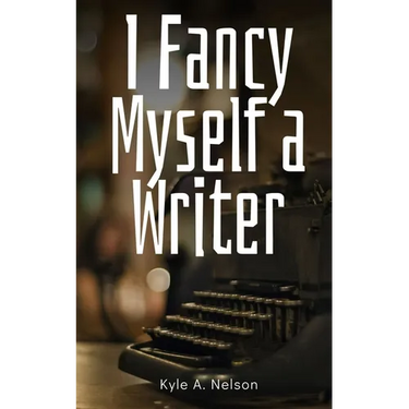 I Fancy Myself a Writer