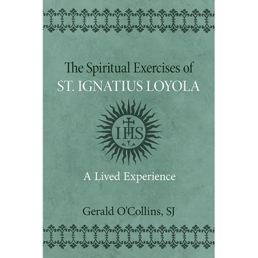 The Spiritual Exercises of St. Ignatius of Loyola: A Lived Experience