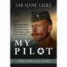 My Pilot: A Story of War, Love, and ALS