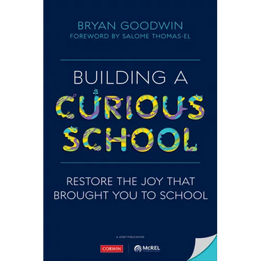 Building a Curious School: Restore the Joy That Brought You to School