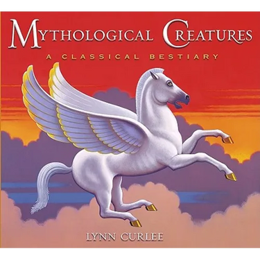 Mythological Creatures: A Classical Bestiary