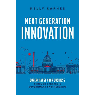 Next Generation Innovation: Supercharge Your Business Through Strategic Government Partnerships