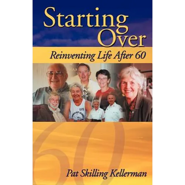 Starting Over: Reinventing Life After 60