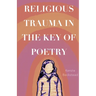 Religious Trauma in the Key of Poetry