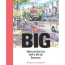 Small Is Big: Making the Next Great Small to Mid-Size Downtowns
