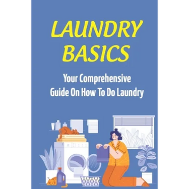 Laundry Basics: Your Comprehensive Guide On How To Do Laundry: When To Use Cold Water Wash Clothes