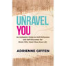Unravel You: An Authentic Guide to Self-Reflection and Self-Discovery for Moms Who Want More from Life