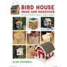 Bird House Make and Makeover: Mix and Match to Make a Unique Project