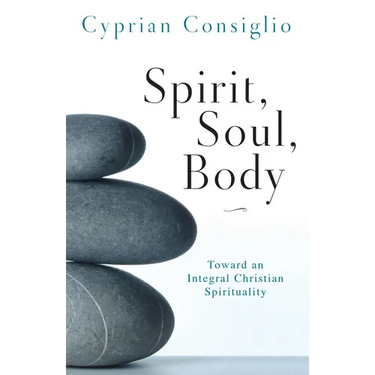 Spirit, Soul, Body: Toward an Integral Christian Spirituality