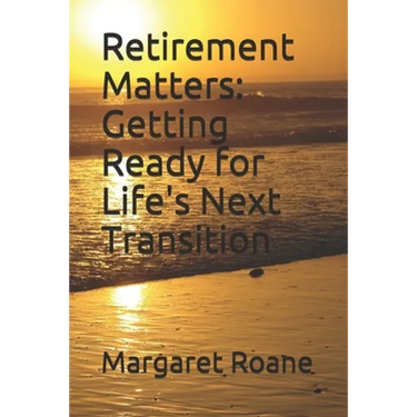 Retirement Matters: Getting Ready for Life's Next Transition