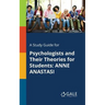 A Study Guide for Psychologists and Their Theories for Students: Anne Anastasi