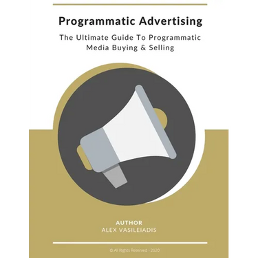 Programmatic Advertising: The Ultimate Guide to Programmatic Media Buying & Selling