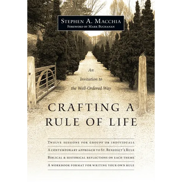 Crafting a Rule of Life: An Invitation to the Well-Ordered Way