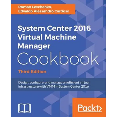 System Center 2016 Virtual Machine Manager Cookbook