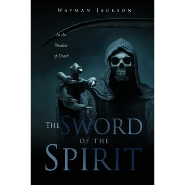 The Sword of the Spirit: In the Shadow of Death