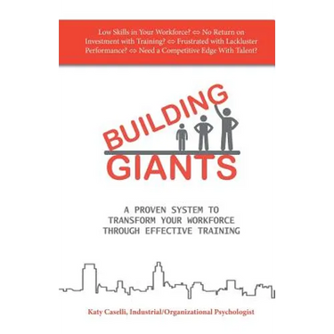 Building Giants: A Proven System to Transform Your Workforce Through Effective Training