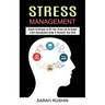 Stress Management: Simple Techniques to Kill Your Stress and Be Happy! (A Self Improvement Guide to Declutter Your Mind)