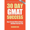 30 Day GMAT Success, Edition 3: How I Scored 780 on the GMAT in 30 Days and How You Can Too!