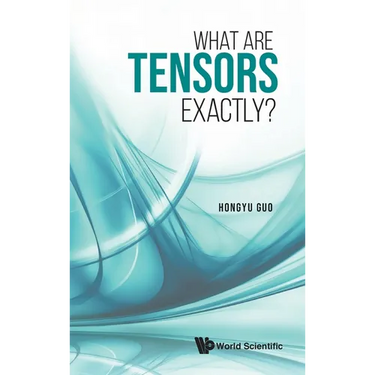 What Are Tensors Exactly?