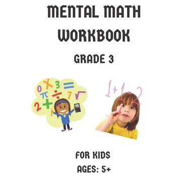 Mental Math Workbook Grade 3: Math Drills, Digits, Reproducible Practice Problems, Counting Addition And Subtraction For Kids Ages 5+