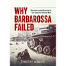 Why Barbarossa Failed: Germany and Russia in the Second World War
