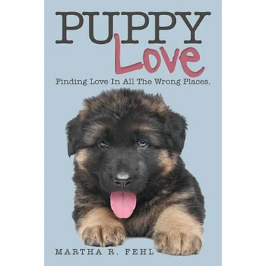 Puppy Love: Finding Love in All the Wrong Places.