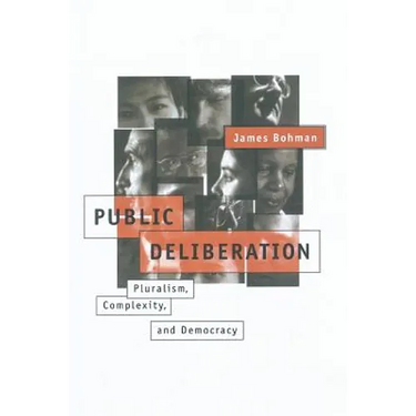Public Deliberation: Pluralism, Complexity, and Democracy