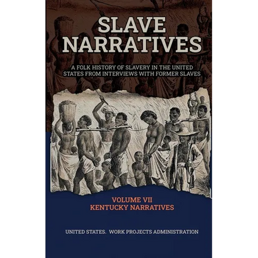 Slave Narratives VOLUME VII KENTUCKY NARRATIVES