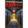 Finding Your Exit Door: Reclaim Your Journey, Live with Faith, and Step into Your True Purpose