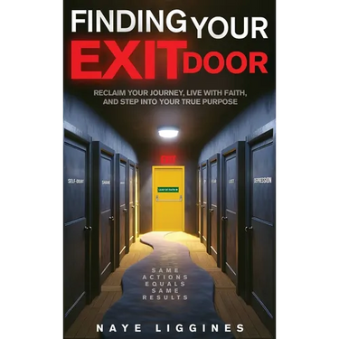 Finding Your Exit Door: Reclaim Your Journey, Live with Faith, and Step into Your True Purpose