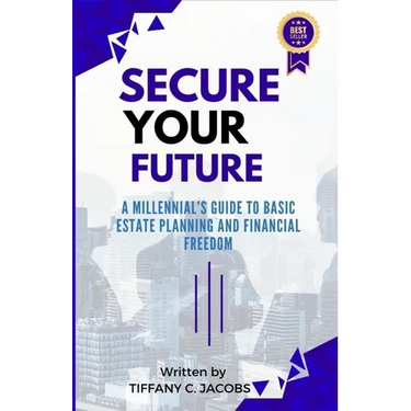Secure Your Future: A Millennial's Guide to Basic Estate Planning and Financial Freedom