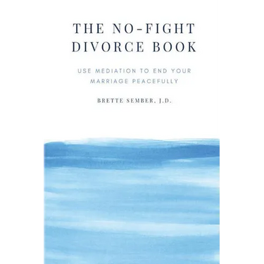 The No-Fight Divorce Book: Use Mediation to End Your Marriage Peacefully