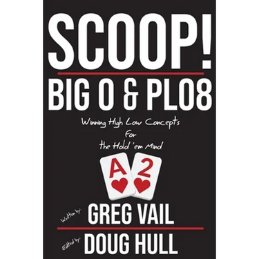 Scoop!: Big O and PLO8: Winning High Low Concepts for the Hold'em Mind