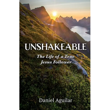 Unshakeable: The Life of a True Jesus Follower