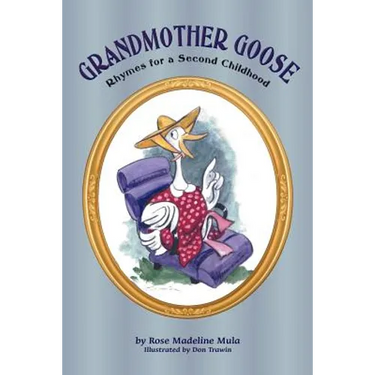 Grandmother Goose: Rhymes for a Second Childhood