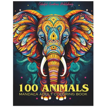 100 Animals Adult Mandala Coloring Book: For Mindful People Feel the Zen With Stress Relieving Designs Animal Mandalas with Lions, Elephants, Owls, Be