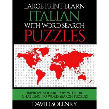 Large Print Learn Italian with Word Search Puzzles: Learn Italian Language Vocabulary with Challenging Easy to Read Word Find Puzzles